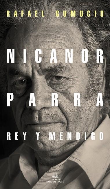 Nicanor Parra, rey y mendigo | 9788439737421 | Rafael Gumucio | Librería Castillón - Comprar libros online Aragón, Barbastro