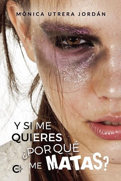 Y si me quieres ¿por qué me matas? | 9788417984175 | Utrera, Mónica | Librería Castillón - Comprar libros online Aragón, Barbastro