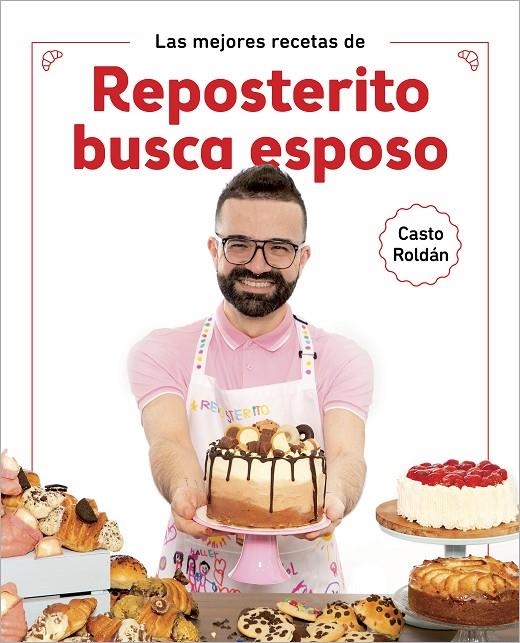 Las mejores recetas de Reposterito busca esposo | 9788418007552 | Roldán, Casto | Librería Castillón - Comprar libros online Aragón, Barbastro