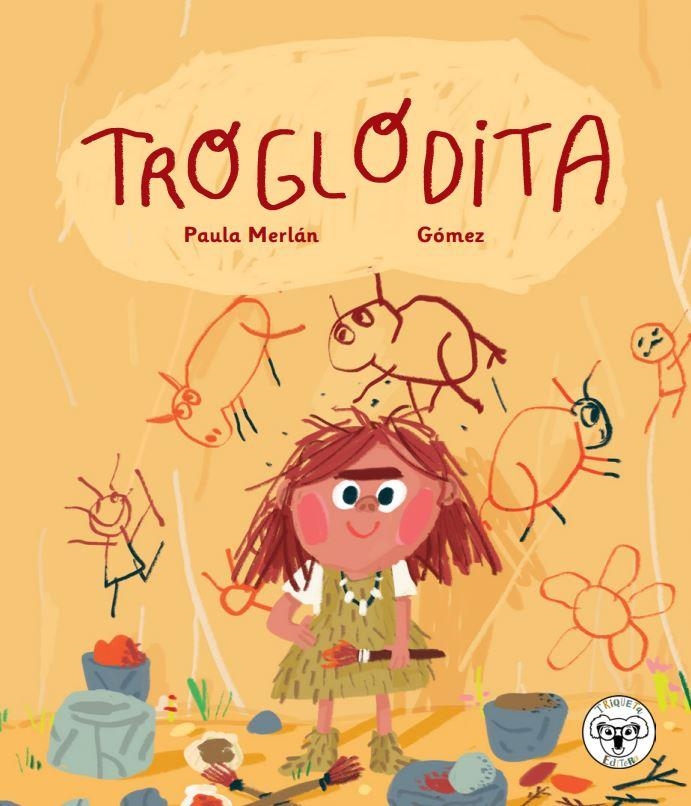 TROGLODITA | 9788412246834 | MERLÁN, PAULA; GÓMEZ, ANA (ILUSTRADORA) | Librería Castillón - Comprar libros online Aragón, Barbastro