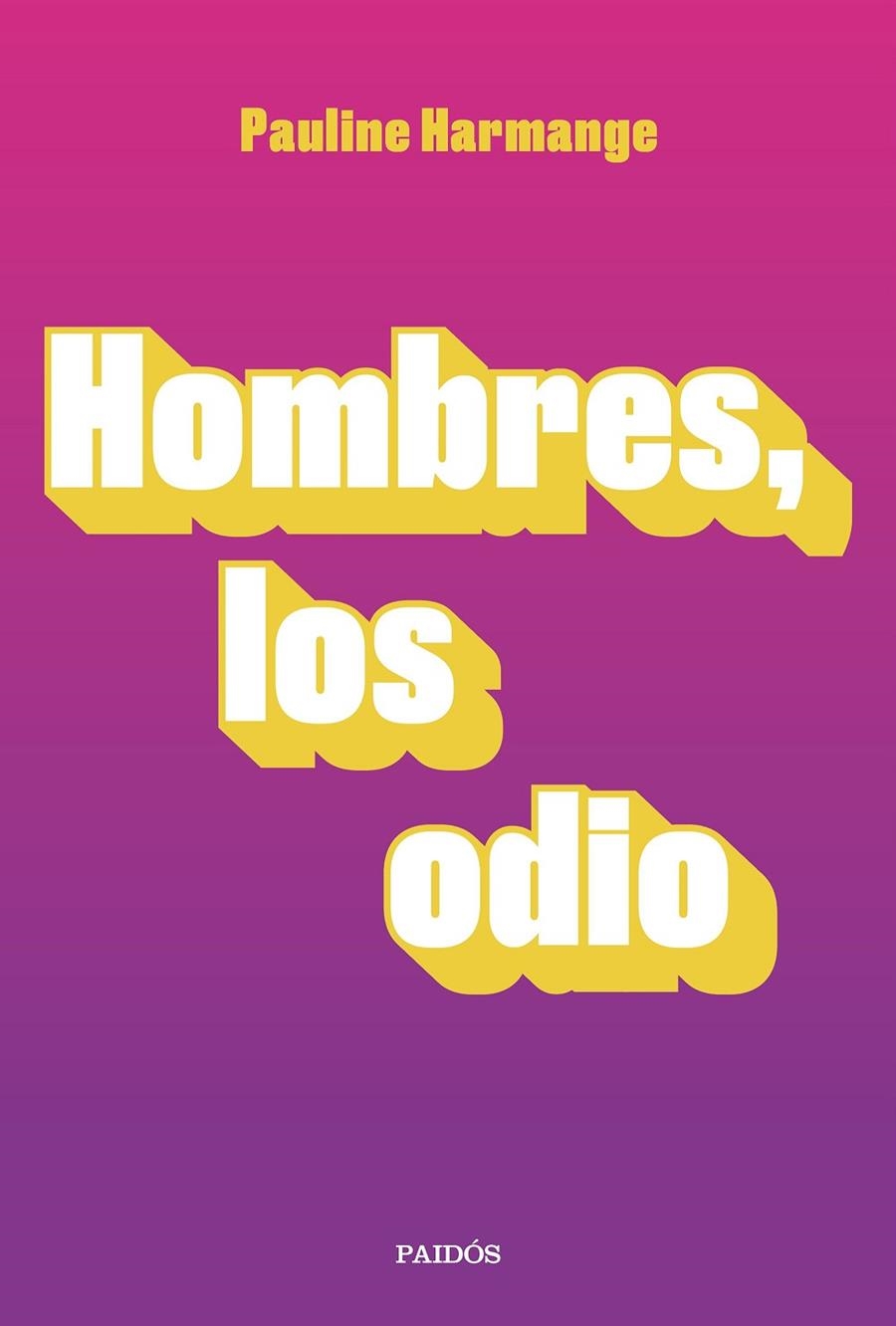 Hombres, los odio | 9788449337772 | Harmange, Pauline | Librería Castillón - Comprar libros online Aragón, Barbastro