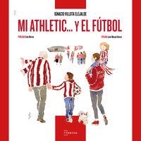 MI ATHLETIC Y EL FUTBOL | 9788471486547 | Librería Castillón - Comprar libros online Aragón, Barbastro