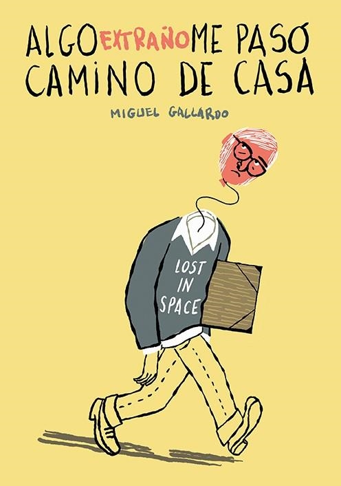 Algo extraño me pasó camino de casa | 9788418215339 | Gallardo, Miguel | Librería Castillón - Comprar libros online Aragón, Barbastro