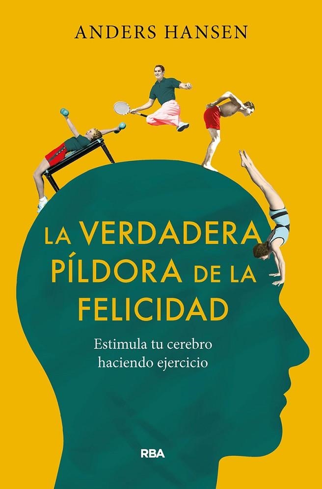 La verdadera píldora de la felicidad. Estimula tu cerebro haciendo ejercicio | 9788491875710 | Hansen Anders | Librería Castillón - Comprar libros online Aragón, Barbastro