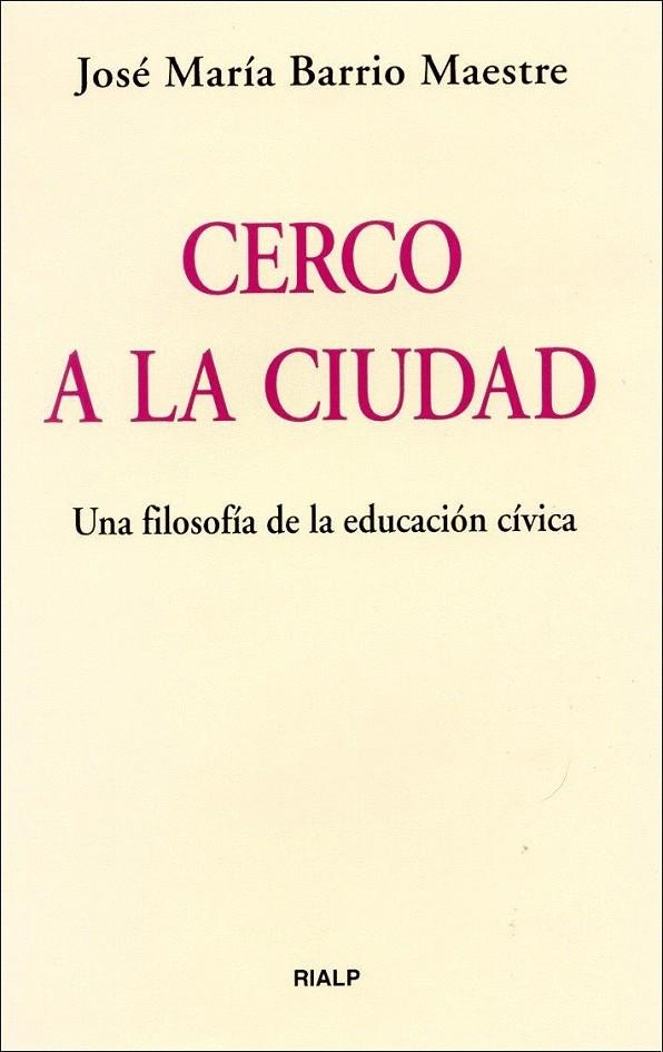 CERCO A LA CIUDAD : UNA FILOSOFIA DE LA EDUCACION CIVICA | 9788432134296 | BARRIO MAESTRE, JOSE MARIA | Librería Castillón - Comprar libros online Aragón, Barbastro