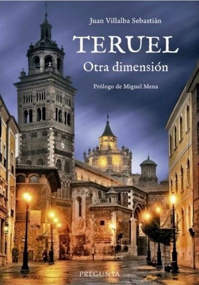 Teruel : Otra dimensión | 9788417532451 | Villalba Sebastián, Juan | Librería Castillón - Comprar libros online Aragón, Barbastro