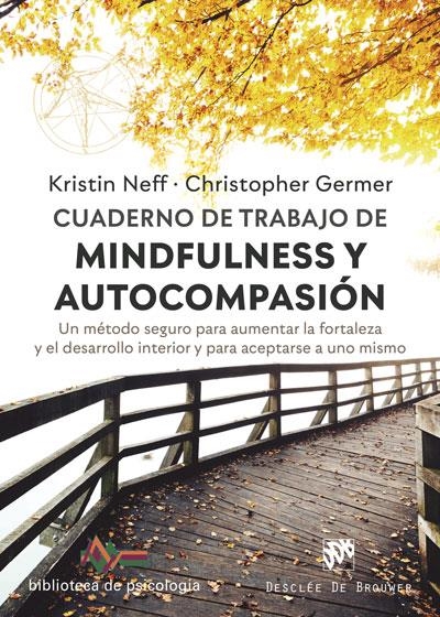 Cuaderno de trabajo de Mindfulness y Autocompasión. Un método seguro para aument | 9788433031112 | Neff, Kristin; Germer, Christopher | Librería Castillón - Comprar libros online Aragón, Barbastro