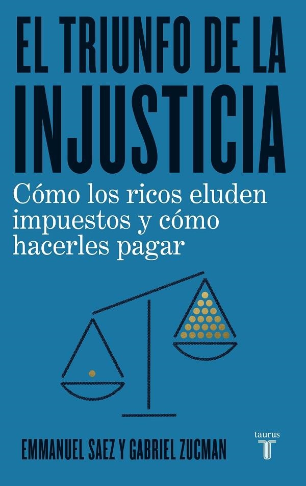 El triunfo de la injusticia | 9788430623662 | Gabriel Zucman Emmanuel Saez | Librería Castillón - Comprar libros online Aragón, Barbastro