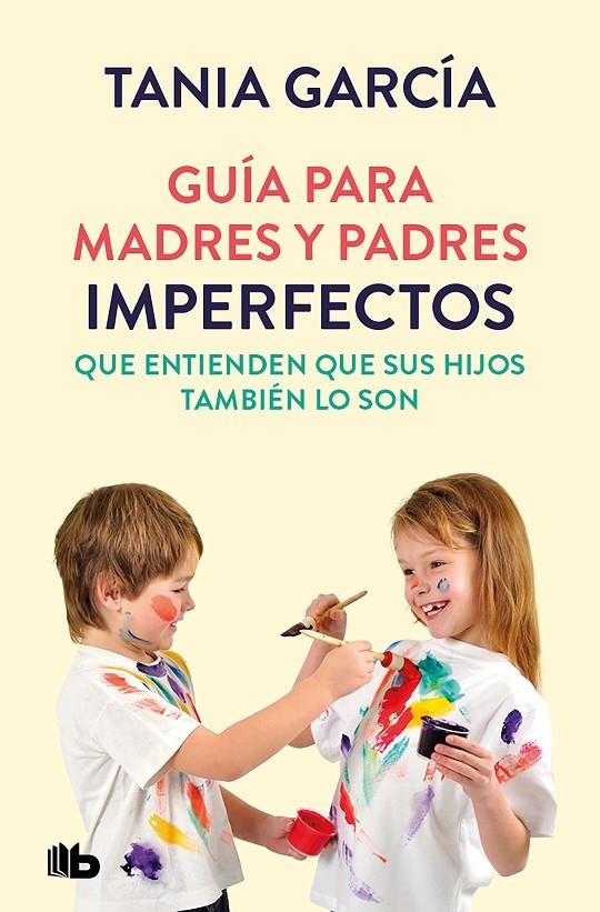 Guía para madres y padres imperfectos que saben que sus hijos también lo son | 9788413142678 | Tania García | Librería Castillón - Comprar libros online Aragón, Barbastro