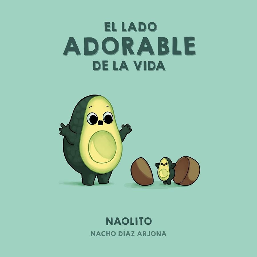 El lado adorable de la vida | 9788418260353 | Naolito (Nacho Díaz Arjona) | Librería Castillón - Comprar libros online Aragón, Barbastro