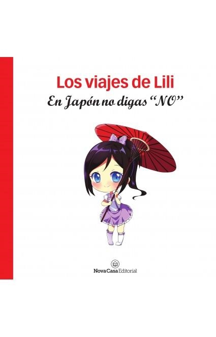 Los viajes de Lili. En Japón no digas "no". | 9788417142957 | Santiago Batista, Sílvia | Librería Castillón - Comprar libros online Aragón, Barbastro