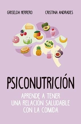 PSICONUTRICIÓN (LEB). APRENDE A TENER UNA RELACIÓN SALUDABLE CON LA COMIDA | 9788417828400 | HERRERO, GRISELDA/ANDRADES, CRISTINA | Librería Castillón - Comprar libros online Aragón, Barbastro