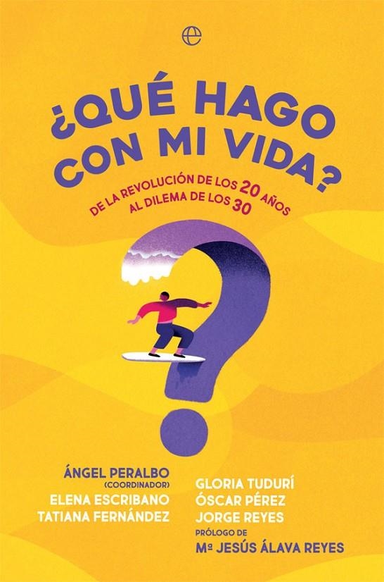 ¿Qué hago con mi vida? | 9788491649793 | Peralbo, Ángel/Escribano Fernández, Elena/Fernández Marcos, Tatiana/Tudurí Zickermann, Gloria/Pérez  | Librería Castillón - Comprar libros online Aragón, Barbastro