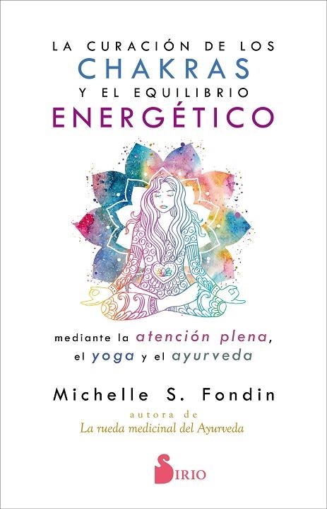 La curación de los chakras y el equilibrio energético mediante la atención plena | 9788418000119 | Fondin, Michelle | Librería Castillón - Comprar libros online Aragón, Barbastro