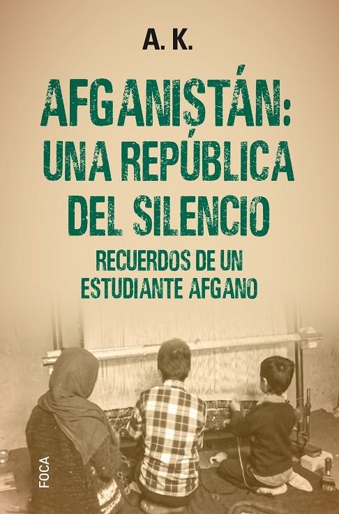 Afganistán: una república del silencio | 9788416842650 | A.K. | Librería Castillón - Comprar libros online Aragón, Barbastro