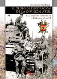 EL GRUPO DE EXPLORACION DE LA DIVISION AZUL | 9788412206654 | Sáez López, José Antonio | Librería Castillón - Comprar libros online Aragón, Barbastro