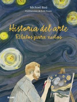 Historia del arte. Relatos para niños | 9788418459177 | Bird, Michael/Evans, Peter | Librería Castillón - Comprar libros online Aragón, Barbastro