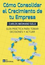 COMO CONSOLIDAR EL CRECIMIENTO DE TU EMPRESA | 9788417701505 | MEDRANO SOLA | Librería Castillón - Comprar libros online Aragón, Barbastro