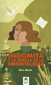 Indómita y la semilla de la inmortalidad | 9788418667008 | Mene Pazos, Alex | Librería Castillón - Comprar libros online Aragón, Barbastro