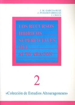 Los recursos hídricos superficiales del Alto Aragón | 9788439857426 | García Ruiz, José María/Puigdefábregas, Juan/Creus Novau, José | Librería Castillón - Comprar libros online Aragón, Barbastro