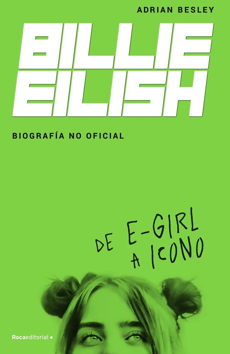 Billie Eilish. Biografía no oficial | 9788418014932 | Adrian Besley | Librería Castillón - Comprar libros online Aragón, Barbastro