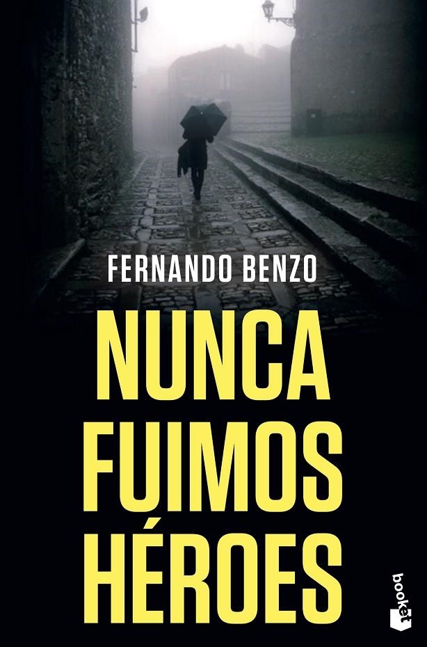 Nunca fuimos héroes | 9788408238089 | Benzo, Fernando | Librería Castillón - Comprar libros online Aragón, Barbastro