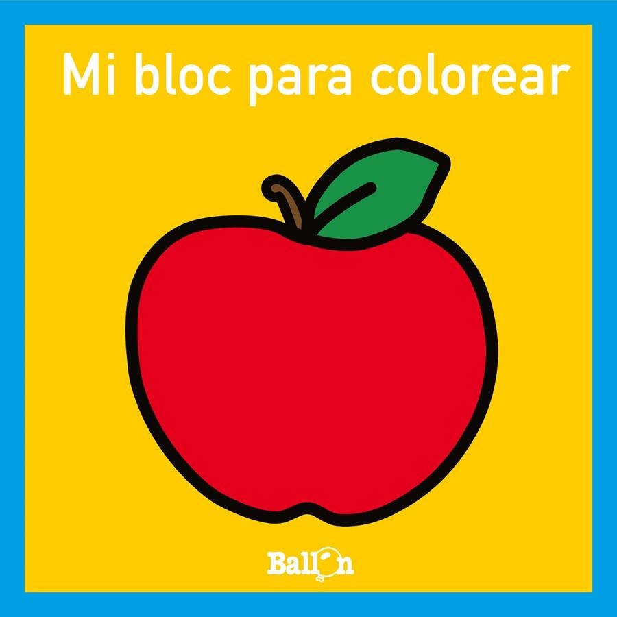 MI BLOC PARA COLOREAR - MANZANA | 9789403224749 | BALLON | Librería Castillón - Comprar libros online Aragón, Barbastro