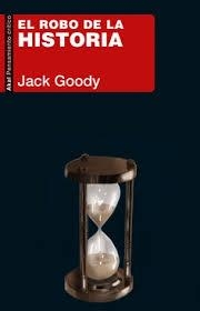 El robo de la historia | 9788446049043 | Goody, Jack | Librería Castillón - Comprar libros online Aragón, Barbastro