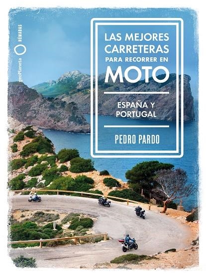 Las mejores carreteras para recorrer en moto - España y Portugal | 9788408237273 | Pardo, Pedro | Librería Castillón - Comprar libros online Aragón, Barbastro