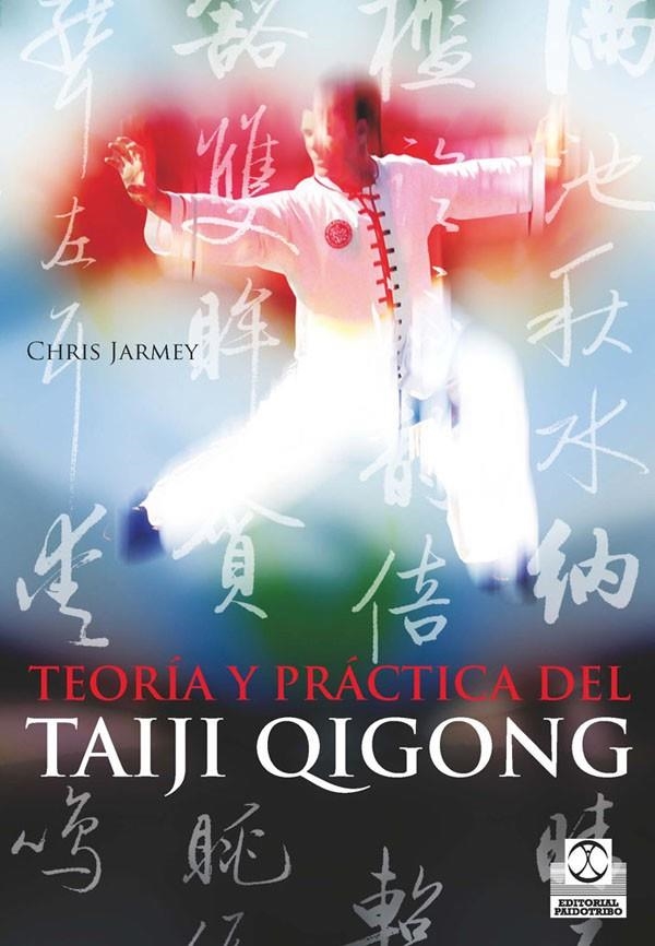 Teoría y práctica del Taiji Qigong | 9788499100371 | Jarmey, Chris | Librería Castillón - Comprar libros online Aragón, Barbastro