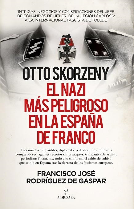 Otto Skorzeny, el nazi más peligroso en la España de Franco | 9788418578809 | Rodríguez de Gaspar Dones, Francisco Javier | Librería Castillón - Comprar libros online Aragón, Barbastro