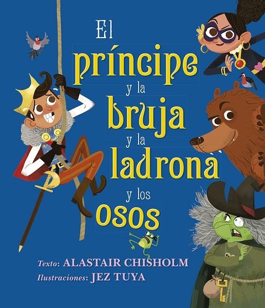 El príncipe y la bruja y la ladrona y los osos | 9788491454144 | Chisholm, Alastair | Librería Castillón - Comprar libros online Aragón, Barbastro