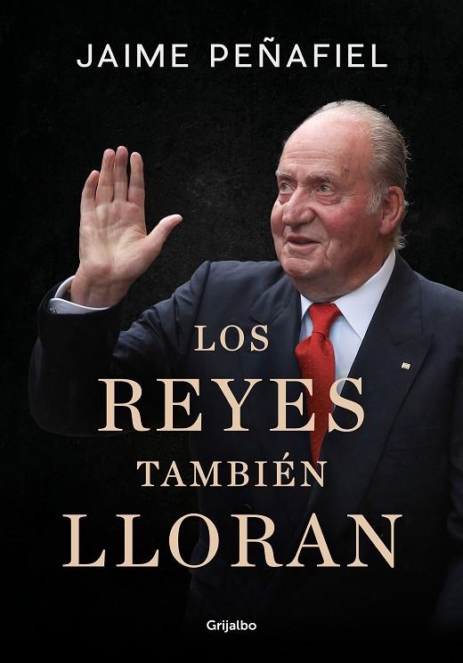 Los reyes también lloran | 9788418055010 | Jaime Peñafiel | Librería Castillón - Comprar libros online Aragón, Barbastro