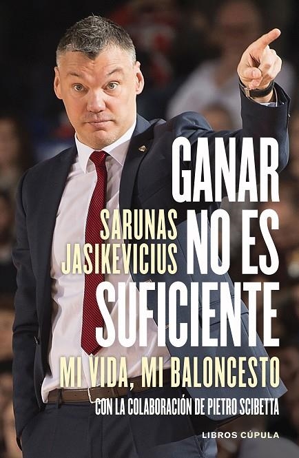 Ganar no es suficiente | 9788448028169 | Jasikevicius, Sarunas | Librería Castillón - Comprar libros online Aragón, Barbastro