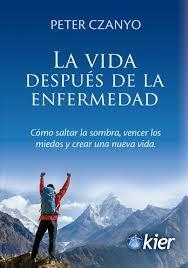 La vida después de la enfermedad | 9788417581947 | Czanyo, Peter | Librería Castillón - Comprar libros online Aragón, Barbastro