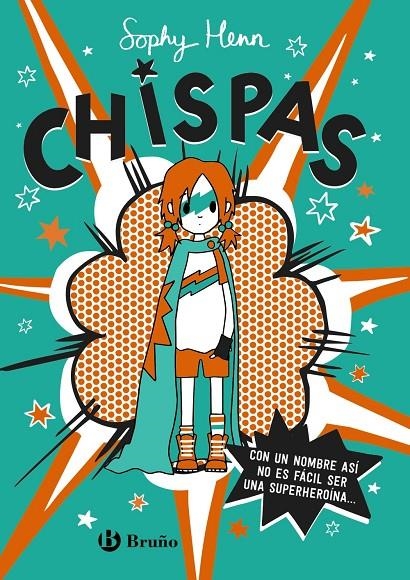 Chispas, 1. Con un nombre así, no es fácil ser una superheroína... | 9788469663349 | Henn, Sophy | Librería Castillón - Comprar libros online Aragón, Barbastro