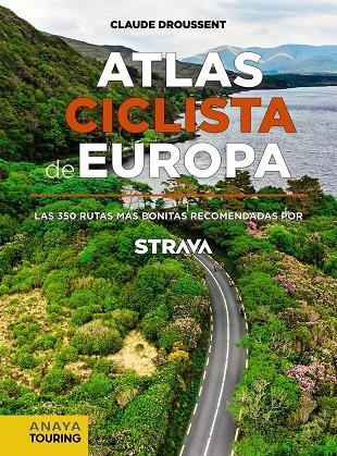 Atlas Ciclista de Europa. Las 350 rutas más bonitas recomendadas por STRAVA | 9788491583622 | Droussent, Claude | Librería Castillón - Comprar libros online Aragón, Barbastro