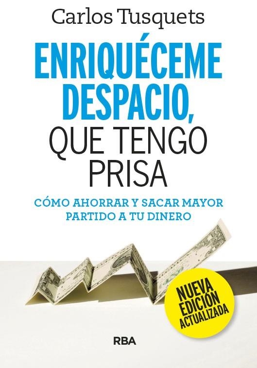 Enriquéceme despacio que tengo prisa. Edición actualizada. | 9788490569177 | Tusquets Carles | Librería Castillón - Comprar libros online Aragón, Barbastro