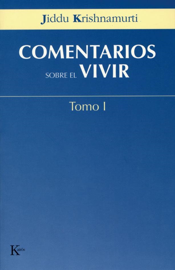 COMENTARIOS SOBRE EL VIVIR 1 | 9788472456037 | KRISHNAMURTI, JIDDU | Librería Castillón - Comprar libros online Aragón, Barbastro