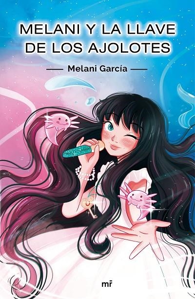 Melani y la llave de los ajolotes | 9788427048256 | García, Melani | Librería Castillón - Comprar libros online Aragón, Barbastro