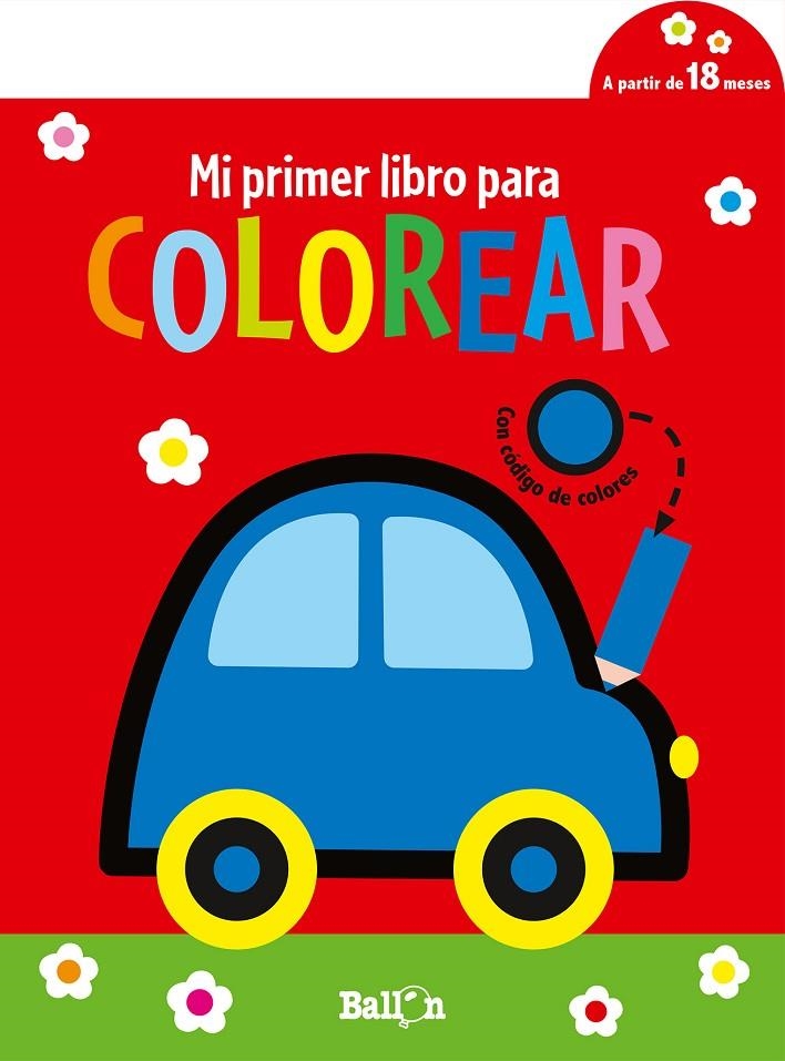 MI PRIMER LIBRO PARA COLOREAR- COCHE | 9789403225326 | BALLON | Librería Castillón - Comprar libros online Aragón, Barbastro