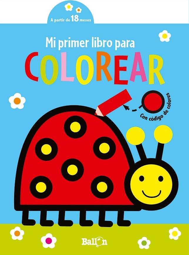 MI PRIMER LIBRO PARA COLOREAR- MARIQUITA | 9789403225302 | BALLON | Librería Castillón - Comprar libros online Aragón, Barbastro