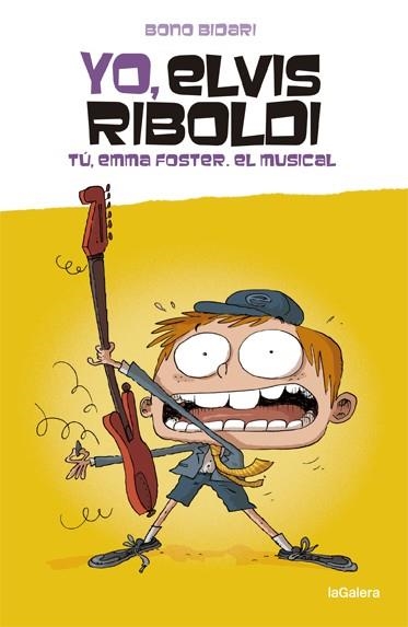 Yo, Elvis Riboldi. Tú, Emma Foster: El musical | 9788424669270 | Bidari, Bono | Librería Castillón - Comprar libros online Aragón, Barbastro