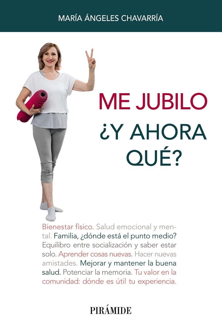 Me jubilo. ¿Y ahora qué? | 9788436844207 | Chavarría, María Ángeles | Librería Castillón - Comprar libros online Aragón, Barbastro