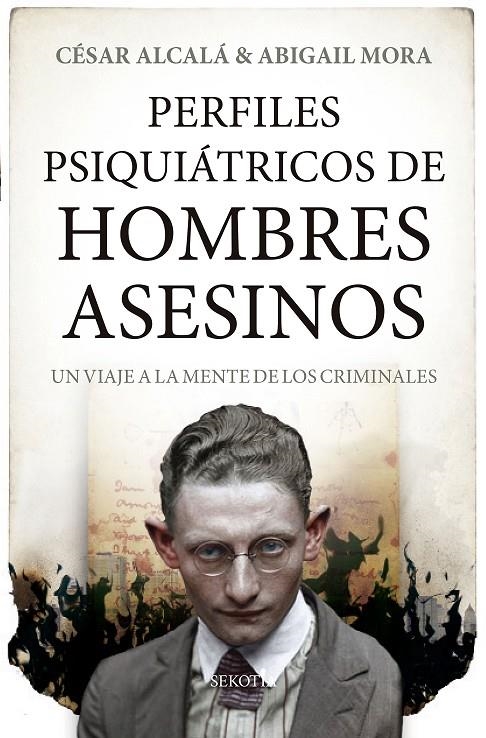 Perfiles psiquiátricos de hombres asesinos | 9788418414299 | César Alcalá/Abigail Mora | Librería Castillón - Comprar libros online Aragón, Barbastro