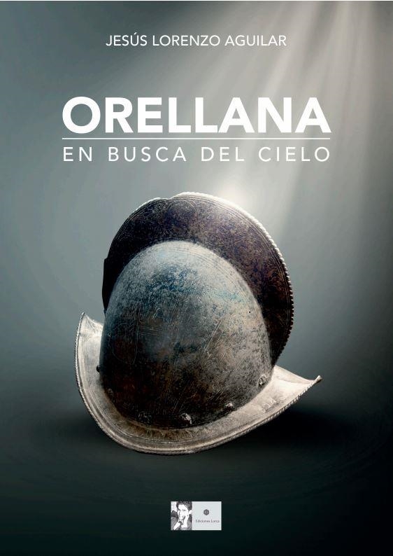 ORELLANA | 9788412211856 | LORENZO AGUILAR, JESÚS | Librería Castillón - Comprar libros online Aragón, Barbastro