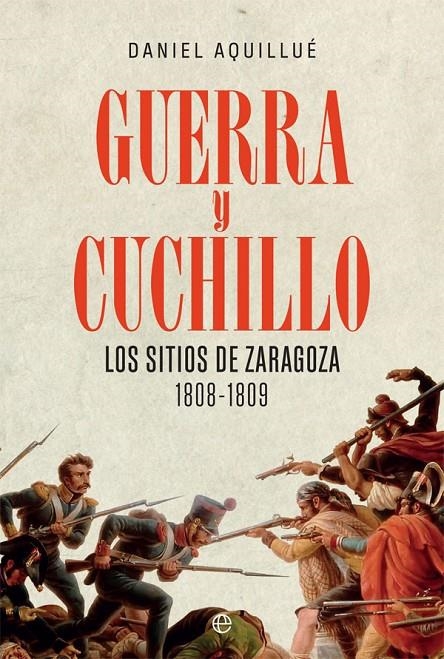 Guerra y cuchillo : Los sitios de Zaragoza. 1808-1809 | 9788413840475 | Aquillué, Daniel | Librería Castillón - Comprar libros online Aragón, Barbastro