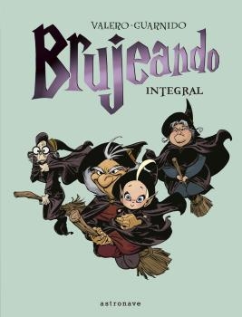 BRUJEANDO. INTEGRAL | 9788467945546 | VALERO, TERESA / GUARNIDO, JUANJO | Librería Castillón - Comprar libros online Aragón, Barbastro