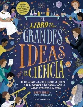 EL LIBRO DE LAS GRANDES IDEAS DE LA CIENCIA | 9788467943351 | HARDY, FREYA / MULVANNY, SARA | Librería Castillón - Comprar libros online Aragón, Barbastro