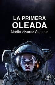 La primera oleada | 9788491424604 | ALVAREZ, MARILO | Librería Castillón - Comprar libros online Aragón, Barbastro